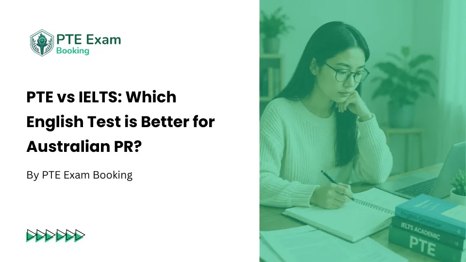 PTE vs IELTS: Which English Test is Better for Australian PR?